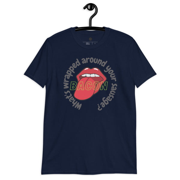 WHAT'S WRAPPED AROUND YOUR SAUSAGE? T-SHIRT