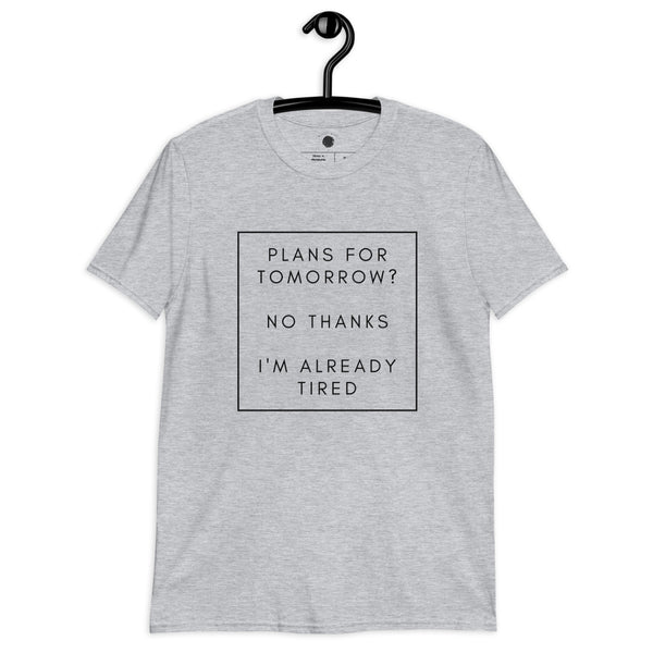 I'M ALREADY TIRED T-SHIRT