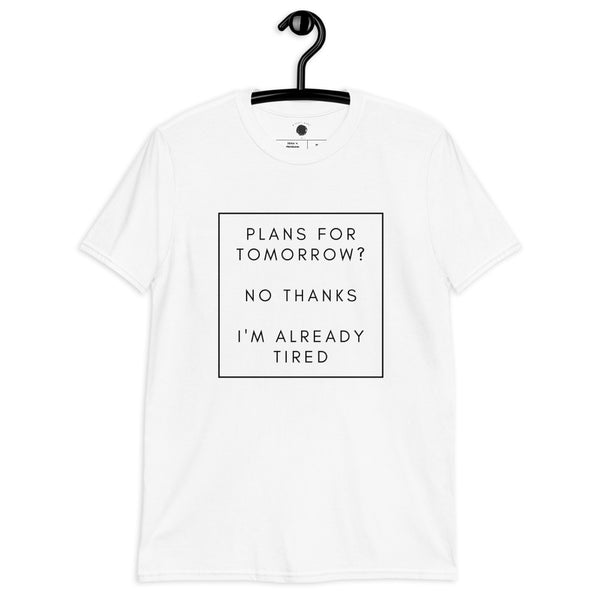 I'M ALREADY TIRED T-SHIRT