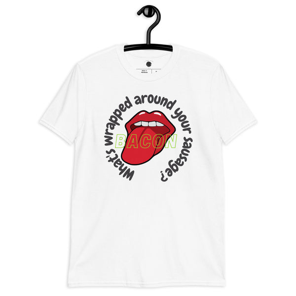 WHAT'S WRAPPED AROUND YOUR SAUSAGE? T-SHIRT